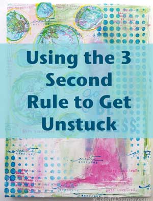 Video Using the 3 Second Rule to Get Unstuck when making mixed media art by Carolyn Dube