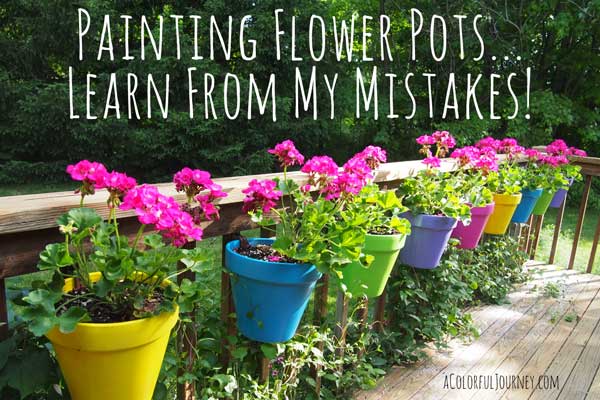 Painting Flower Pots - learn from my mistakes!