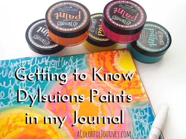 Getting to Know Dylusions Paints in my Art Journal