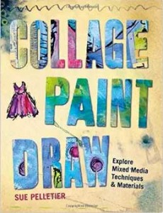 Collage Paint Draw by Sue Pelletier