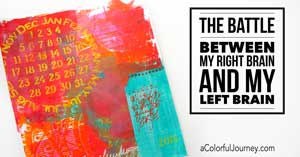 Video capturing the artistic battle between the right and left sides of Carolyn’s brain as she makes an art journal page on a Gelli print!