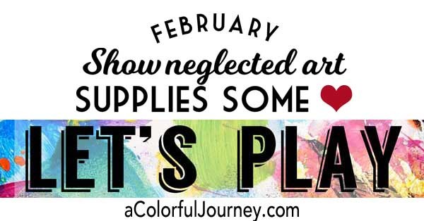 Let's Play February all about showing neglected art supplies some love and weekly link party!
