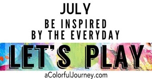 This month's Let's Play theme is all about being inspired by the everyday