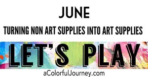 This month's Let's Play theme is all about turning non art supplies into art supplies!