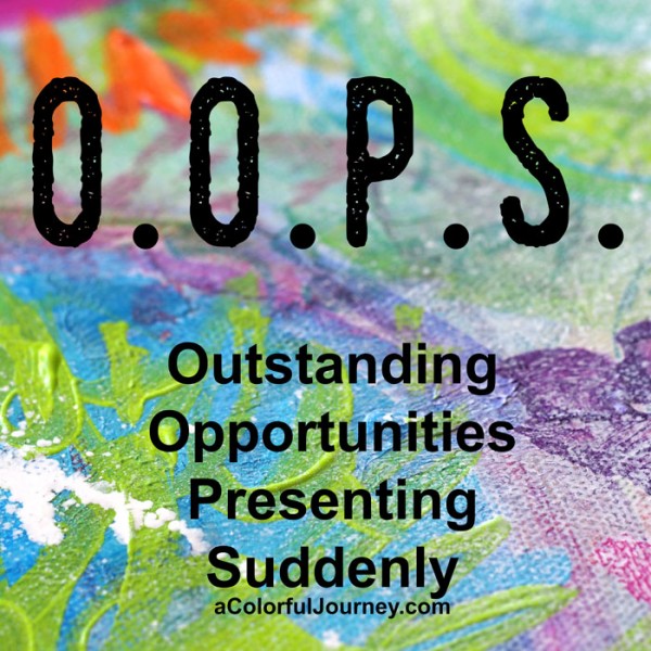 An O.O.P.S. is an Outstanding Opportunity Presenting Suddenly