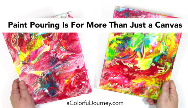 Going Beyond the Canvas with Paint Pouring - Carolyn Dube