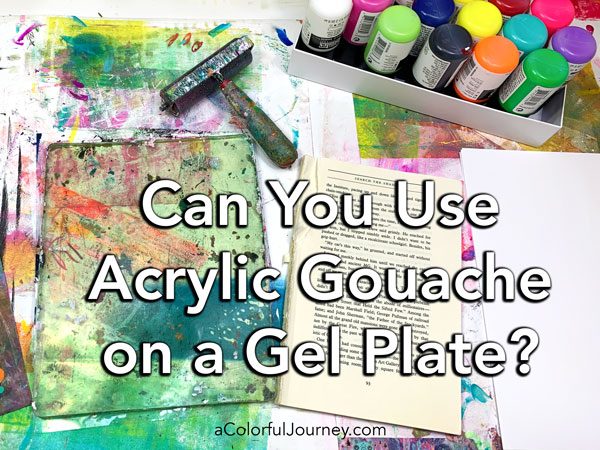 Can You Use Acrylic Gouache on a Gel Plate? - Carolyn Dube